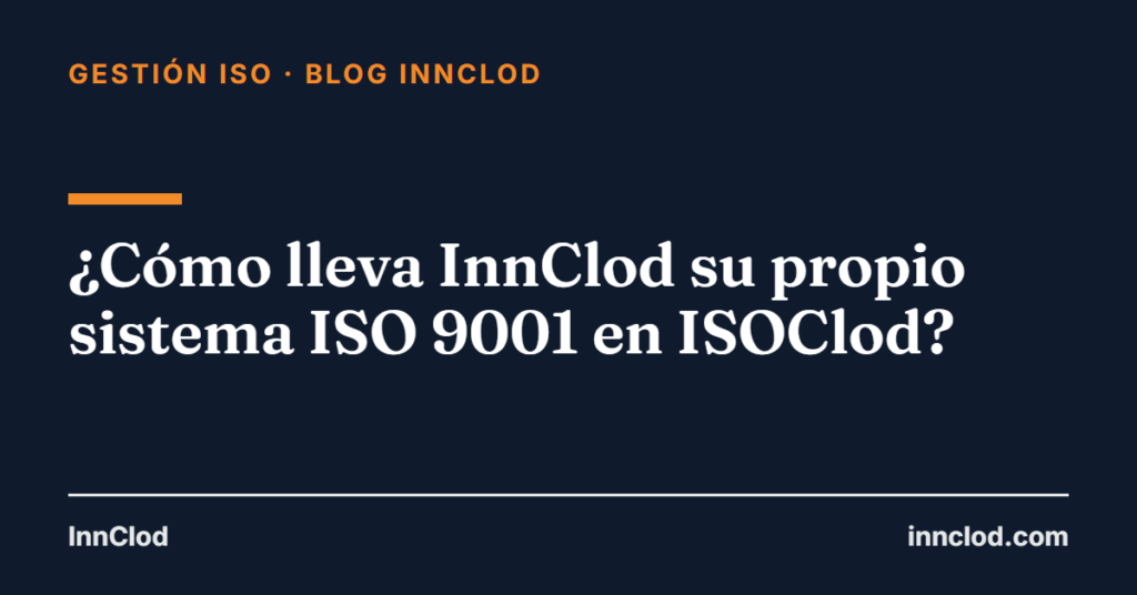 ¿Cómo lleva InnClod su propio sistema ISO 9001 en ISOClod?